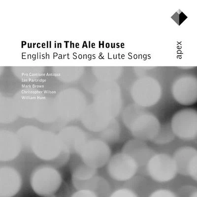 Purcell in the Ale House - English Part Songs & Lute Songs-Apex 專輯 Pro Cantione Antiqua