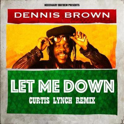 Let Me Down (Curtis Lynch Remix) 專輯 John Wayne/Dennis Brown/Major Worries/Nicodemus/Pinchers