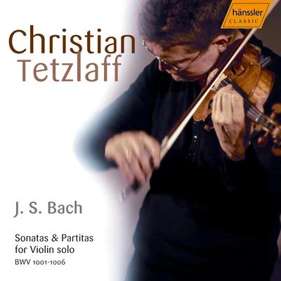 BACH, J.S.: Sonatas and Partitas for Solo Violin, BWV 1001-1006 (Tetzlaff) (2005) 专辑 Thomas Adès/Christian Tetzlaff/Storioni Trio/Gordan Nikolic/Julia Fischer