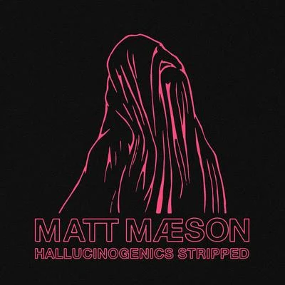 Hallucinogenics (Stripped) 专辑 Matt Maeson