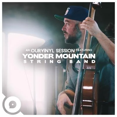 Yonder Mountain String Band (OurVinyl Sessions) 專輯 Rock Eupora/OurVinyl