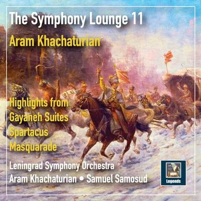 The Symphony Lounge, Vol. 11: Khachaturian — Highlights from Gayaneh Suites, Spartacus & Masquarade 专辑 Aram Khachaturian/Johann Sebastian Bach/Konstantin Mostras/Mieczysław Weinberg/Niccolò Paganini