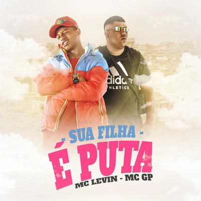 Sua filha é puta 專輯 mc koruja/MC GP