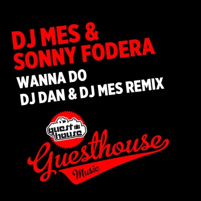 Wanna Do (DJ Dan & DJ Mes Remix) 专辑 Sonny Fodera