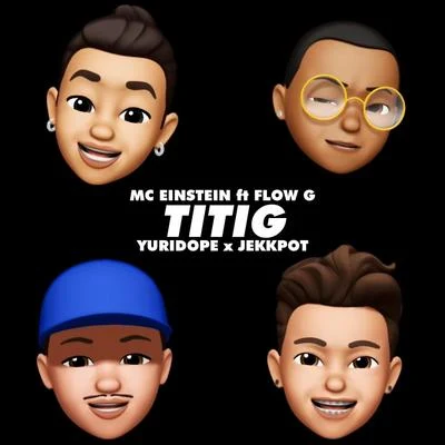 Titig (feat. Flow G, Yuridope & Jekkpot) 專輯 Yuridope/Jekkpot/Flow G/MC Einstein