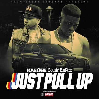 Just Pull Up (feat. Boosie Badazz) 專輯 Kae One/Rich The Factor