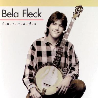 Inroads 專輯 Béla Fleck