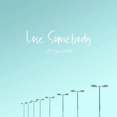 Lose Somebody 专辑 Oliviya Nicole/Seum Dero