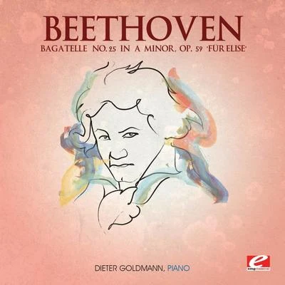 Dieter Goldmann貝多芬 Beethoven: Bagatelle No. 25 in A Minor, Op. 59 "Für Elise" (Digitally Remastered)