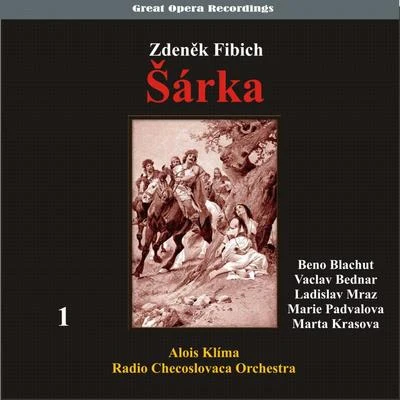 Fibich: Šárka (Opera in three acts) [1950], Vol. 1 專輯 Beno Blachut/Václav Bednář/Eduard Haken/Ivana Mixová/Antonín Daněk