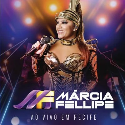 Ao Vivo Em Recife (Ao Vivo) 专辑 Aldair Playboy/Márcia Fellipe