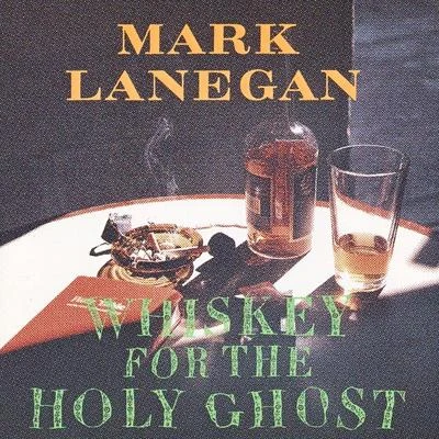 Mark LaneganMark Morton Whiskey For The Holy Ghost