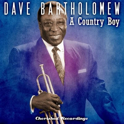 Dave Bartholomew A Country Boy