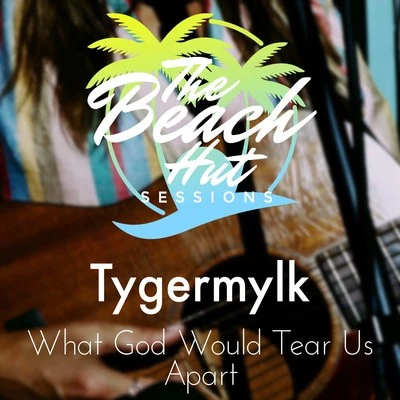 What God Would Tear Us Apart 專輯 The Beach Hut Sessions/FADES