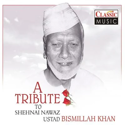 A Tibute To Shehnai Nawaz Ustad Bismillah Khan 专辑 Ustad Bismillah Khan/Ananda Shankar