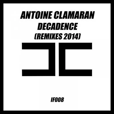 Decadence (Remixes 2014) 专辑 Antoine Clamaran/Nacho Chapado