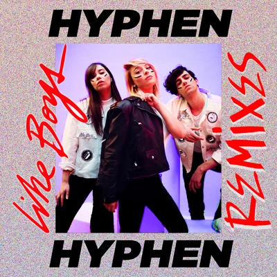 Like Boys (Remixes) 專輯 Hyphen Hyphen