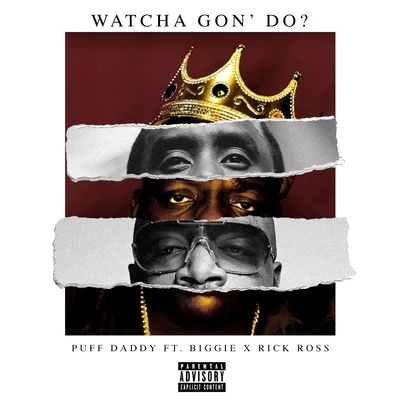 Watcha Gon Do? (feat. Biggie & Rick Ross) 專輯 Puff Daddy