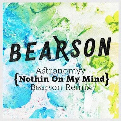 Bearson Nothin On My Mind (Bearson Remix)