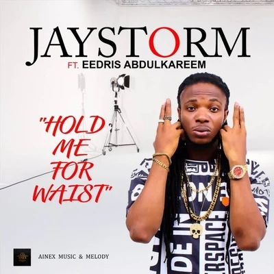 Hold Me for Waist (feat. Eedris Abdulkareem) 專輯 Jaystorm/Terry G