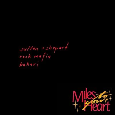 Miles to Your Heart 專輯 Bahari/Rock Mafia/Sultan & Ned Shepard