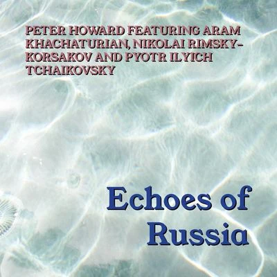 Echoes Of Russia 專輯 Peter Howard