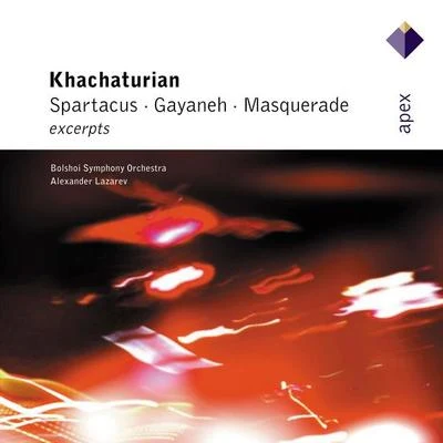 Khachaturian : Gayaneh, Masquerade & Spartacus [Excerpts]-Apex 專輯 Alexander Lazarev