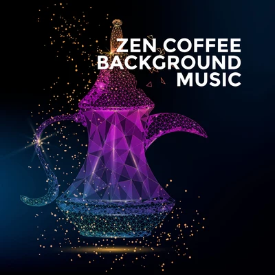 ZEN Coffee Background Music: Oriental Zen Melodies for Morning Coffee or Complete Relaxation 專輯 Positive Thinking World/Relaxing Zen Music Ensemble/Meditation & Stress Relief Therapy