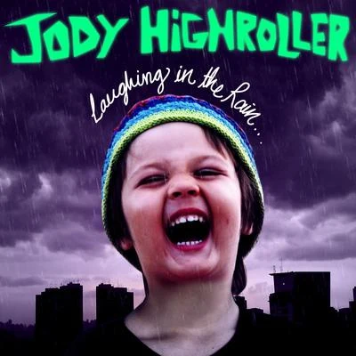 LAUGiNG iN the RAiN 專輯 Jody Highroller