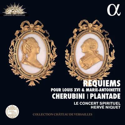 Ludivine GombertHervé NiquetHélène GuilmetteMünchner RundfunkorchesterCyrille Dubois Cherubini & Plantade: Requiems pour Louis XVI et Marie Antoinette (Live Recording at La Chapelle Royale du Château de Versailles)