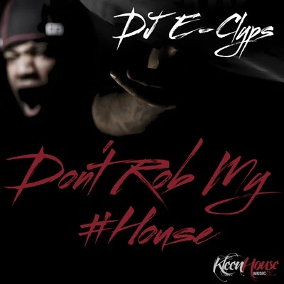 Dont Rob My House 專輯 DJ E-Clyps/Aaaron/PAWSA/EJECA/Jerk House Connection