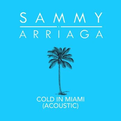 Cold in Miami (Acoustic Version) 專輯 Ollie Joseph/Sammy Arriaga