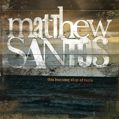 Matthew Santos This Burning Ship of Fools