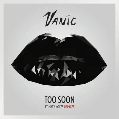 Too Soon (Remixes) 专辑 Vanic