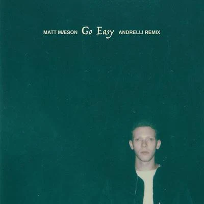 Go Easy (Andrelli Remix) 专辑 Matt Maeson