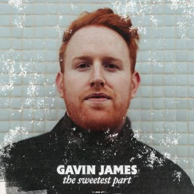 The Sweetest Part 专辑 Gavin James