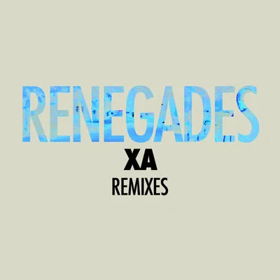 X Ambassadors Renegades (Remixes)