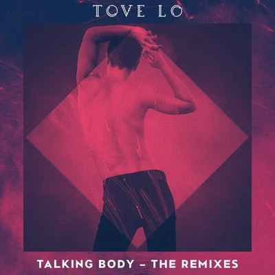 Talking Body (Remixes) 專輯 Tove Lo/Swae Lee/Aazar