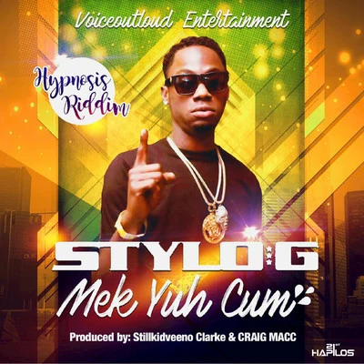 Mek Yuh Cum - Single 专辑 Stylo G