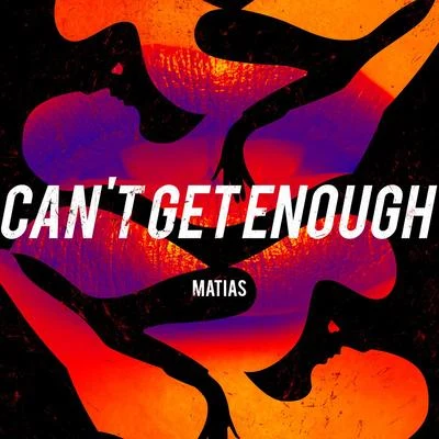 Cant Get Enough 專輯 Matias