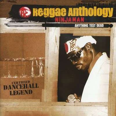 ninjamanBounty Killerbeen IE man & ninja Ford Reggae Anthology: Anything Test Dead