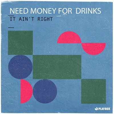 It Aint Right 專輯 Need Money For Drinks/Antoine Delvig