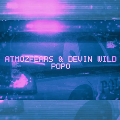 Atmozfears & Devin Wild - POPO 專輯 Atmozfears