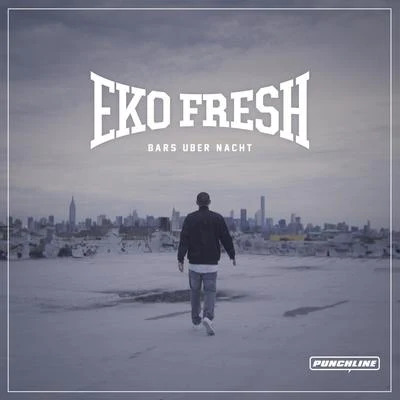 Bars über Nacht EP 专辑 Eko Fresh