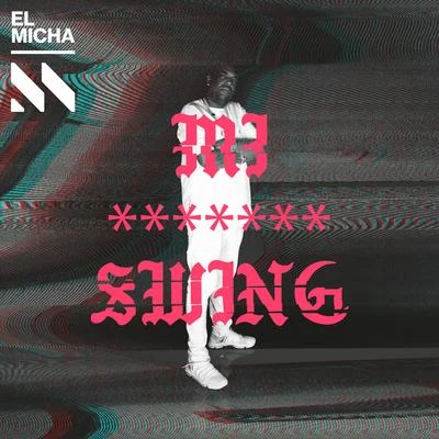 El Micha Mi Swing