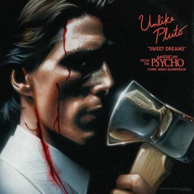 Sweet Dreams (From The “American Psycho” Comic Series Soundtrack) 專輯 Unlike Pluto