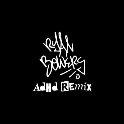 Adhd (Remix) 專輯 Ryan Anthony/Ryan Bowers/Obnoxious Ass Yabbie