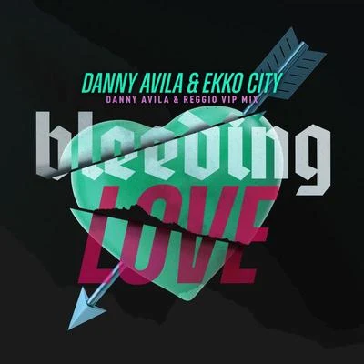 Danny Avila Bleeding Love (Danny Avila & Reggio VIP Mix)