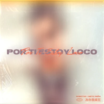 Por Ti Estoy Loco 专辑 Neto Peña/Yoss Bones