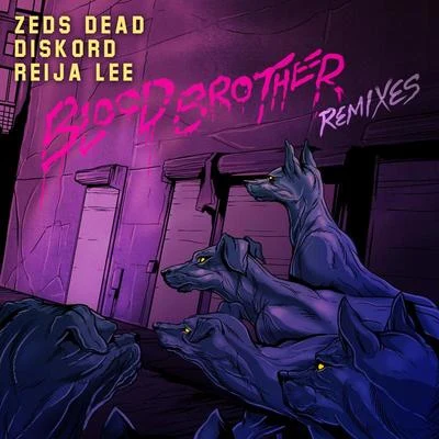 Zeds Dead/Reija Lee/Diskord Blood Brother (Remixes)